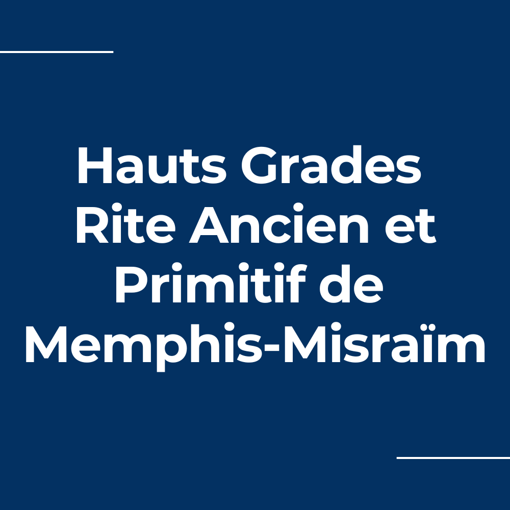 Hauts Grades Rite Ancien et Primitif de Memphis-Misraïm