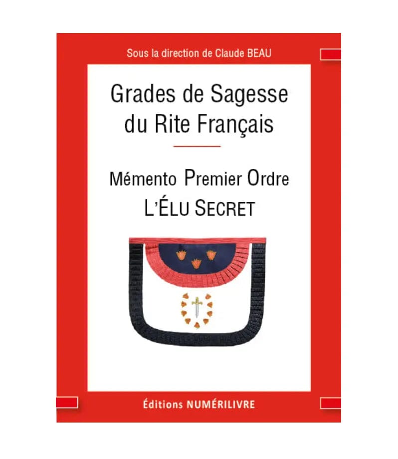 Grade de Sagesse du Rite Français - Mémento Premier Ordre, L'ÉLU SECRET livre maconnique Nos Colonnes - Boutique Maçonnique 