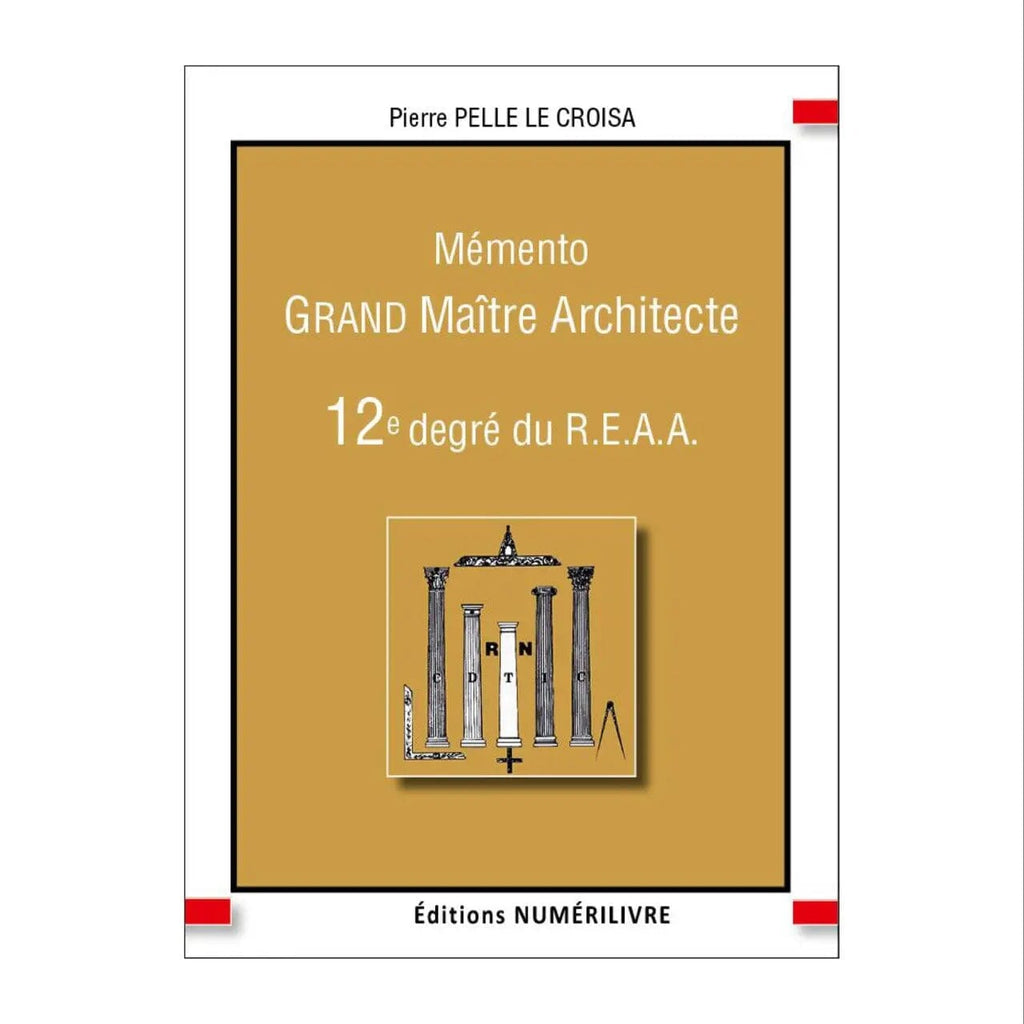 Mémento Grand Maître Architecte. 12e degré du REAA livre maconnique Nos Colonnes - Boutique Maçonnique