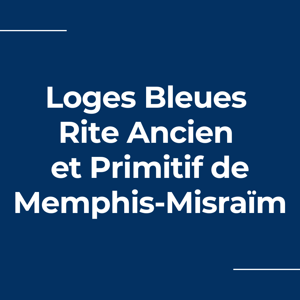 Loges Bleues Rite Ancien et Primitif de Memphis-Misraïm