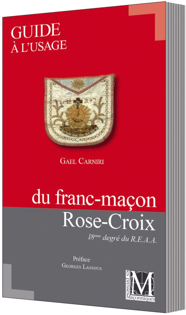 Guide à l’usage du franc-maçon Rose-Croix. 18e degré du R.E.A.A. nos Colonnes - boutique maçonnique