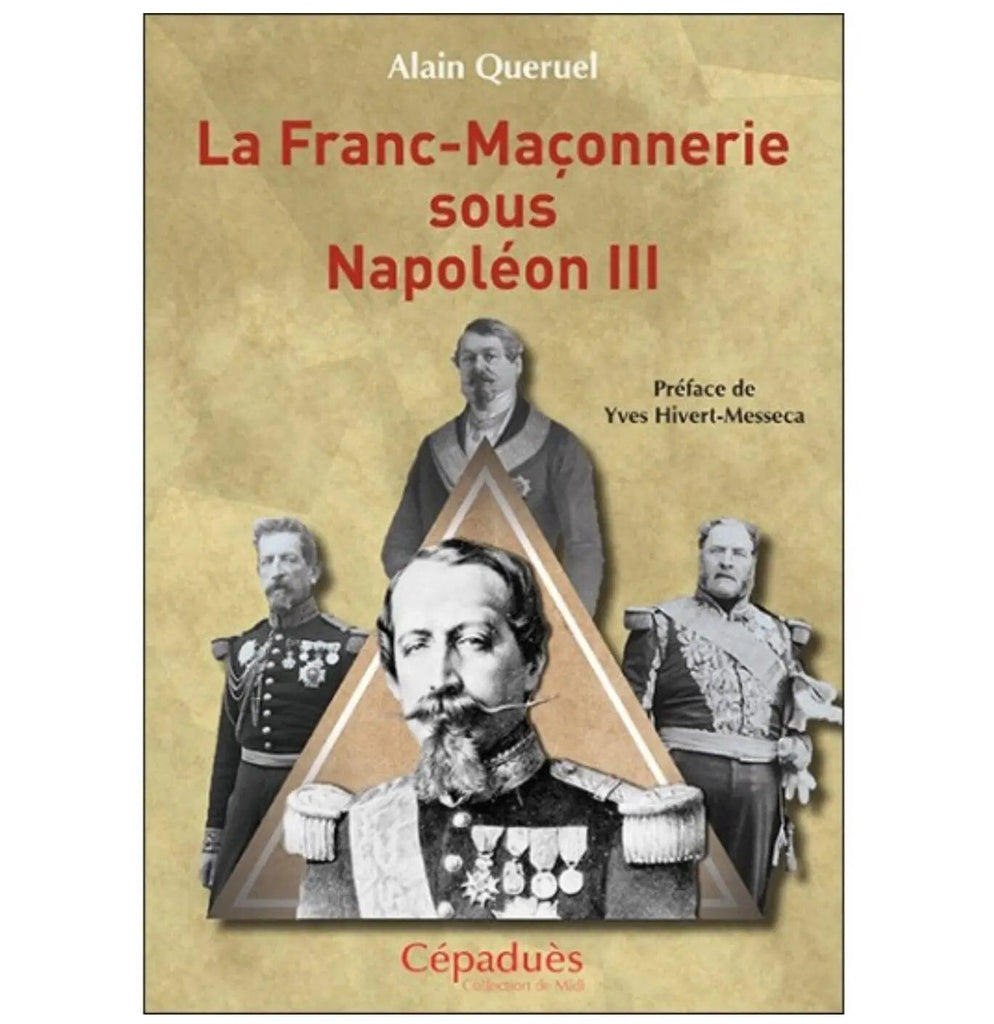 La Franc-maçonnerie sous Napoléon III livre maconnique Nos Colonnes - Boutique Maçonnique 