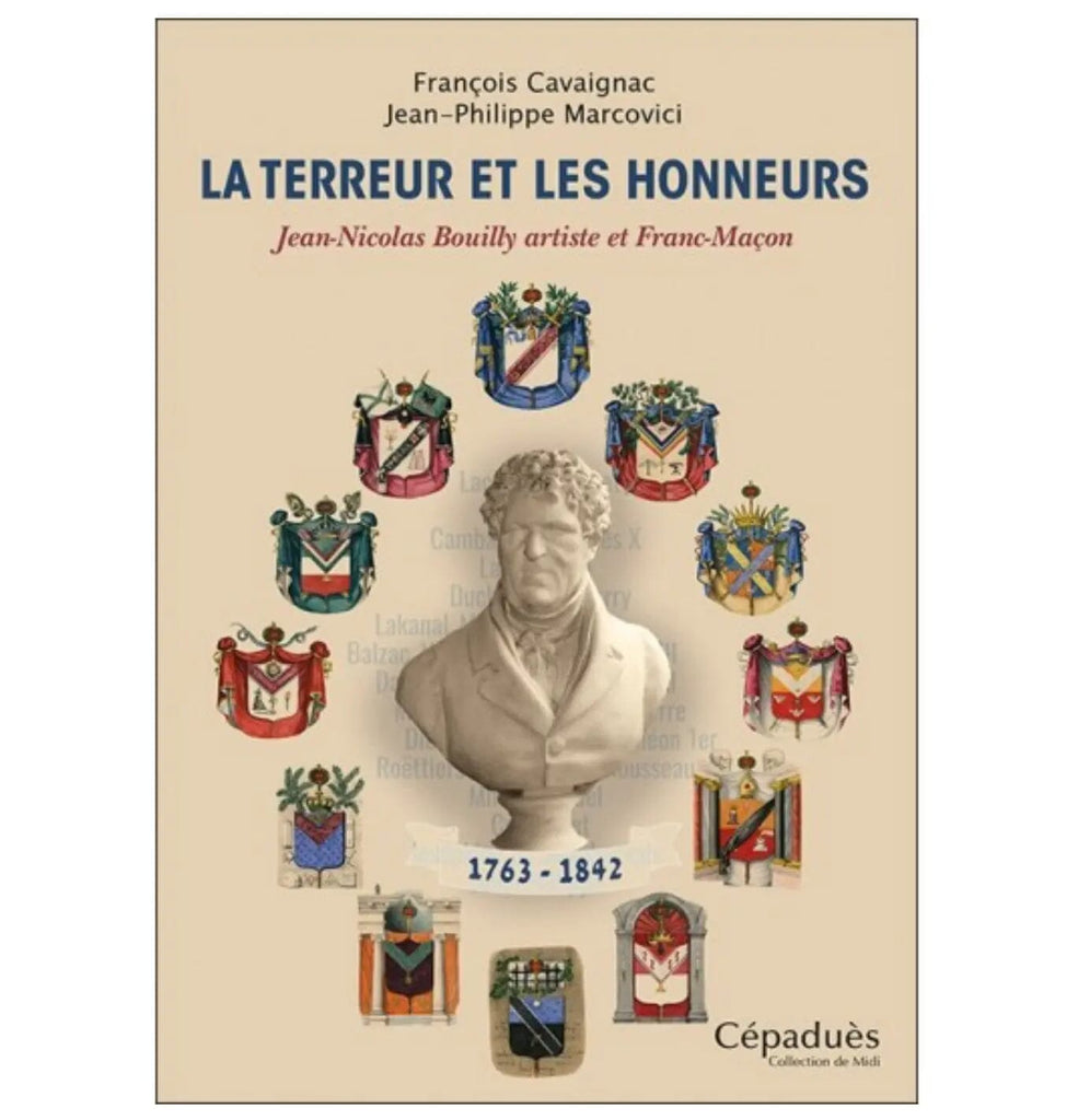 La Terreur et les Honneurs - Jean-Nicolas BOUILLY Artiste et Franc-maçon (1763-1842) livre maconnique Nos Colonnes - Boutique Maçonnique 