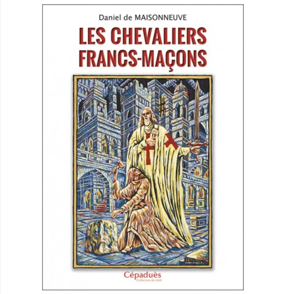 Les Chevaliers Francs-maçons livre maconnique Nos Colonnes - Boutique Maçonnique 