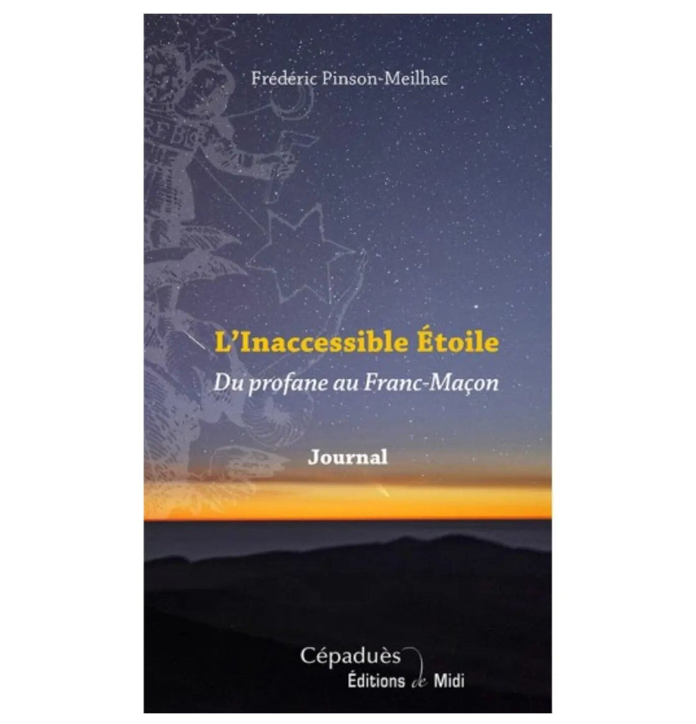 L’inaccessible Étoile. Du Profane au Franc-Maçon. Journal livre maconnique Nos Colonnes - Boutique Maçonnique 