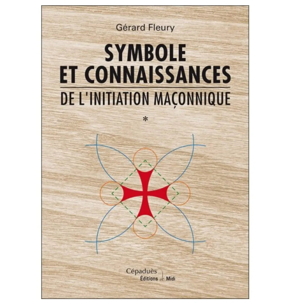 Symbole et connaissances de l’initiation maçonnique livre maconnique Nos Colonnes - Boutique Maçonnique 