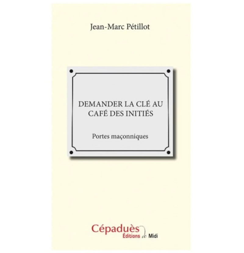 Demander la clé au Café des Initiés. Portes maçonniques - Nos Colonnes