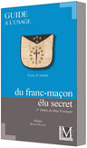 Guide à l’usage du franc-maçon élu secret. 1er Ordre du Rite Français