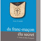 Guide à l’usage du franc-maçon élu secret. 1er Ordre du Rite Français