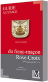 Guide à l’usage du  franc-maçon Rose-Croix. 18e degré du R.E.A.A.