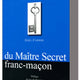 Guide à l’usage du Maître Secret  franc-maçon