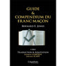 Guide & Compendium du Franc-maçon (2e édition)