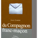 Guide pratique du Compagnon franc-maçon 