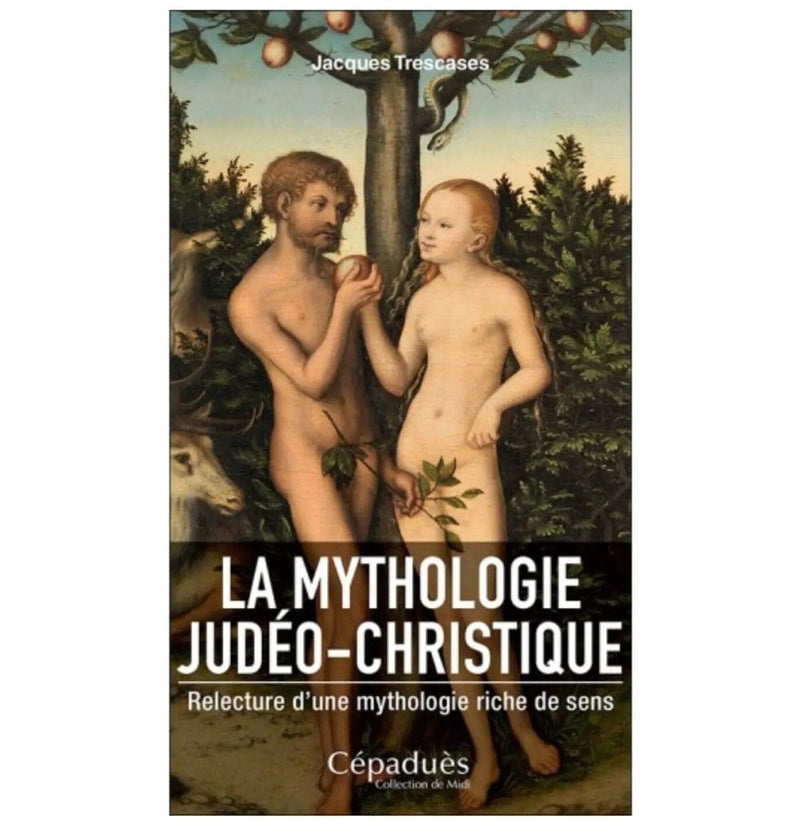 La mythologie judéo - christique. Relecture d’une mythologie riche de sens - Nos Colonnes