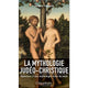 La mythologie judéo-christique. Relecture d’une mythologie riche de sens