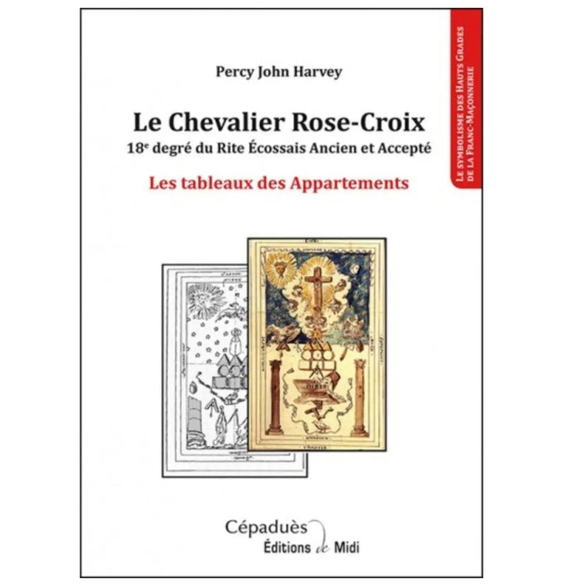 Le Chevalier Rose - Croix. 18e Degré du REAA - Les Tableaux des Appartements - Nos Colonnes