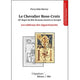 Le Chevalier Rose-Croix. 18e Degré du REAA - Les Tableaux des Appartements