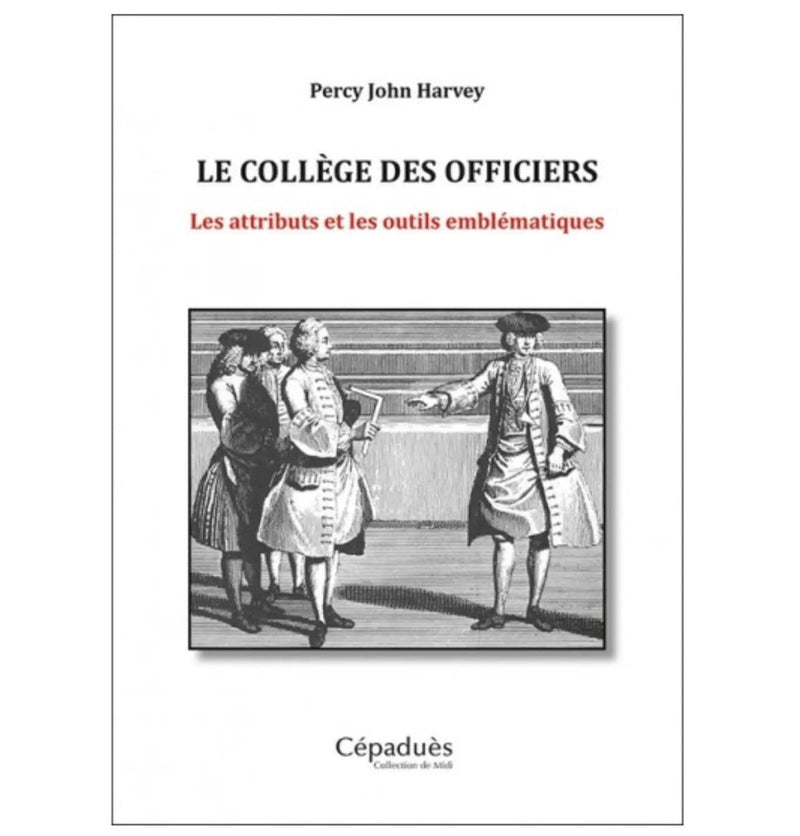 Le Collège des Officiers. Les attributs et les outils emblématiques - Nos Colonnes