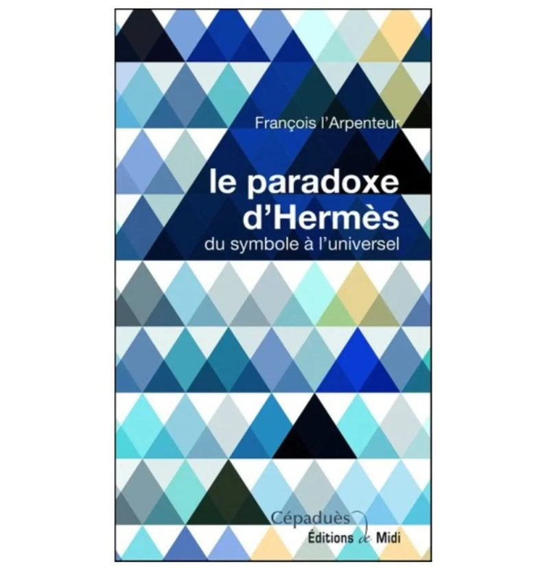 Le Paradoxe d’Hermès. Du Symbole à l’Universel - Nos Colonnes