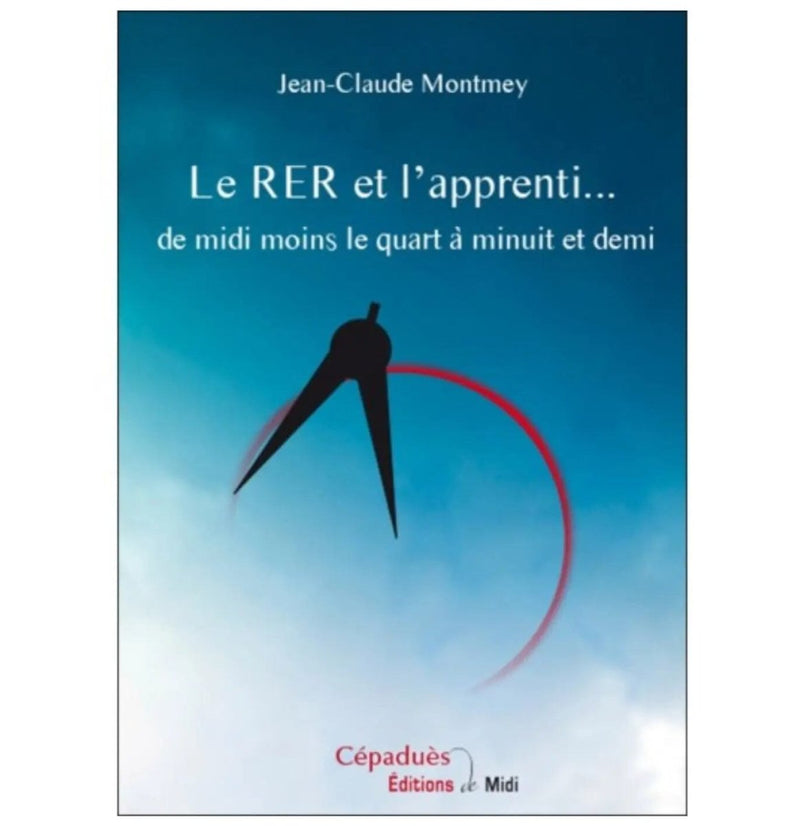 Le RER et l’apprenti... de midi moins le quart à minuit et demi - Nos Colonnes