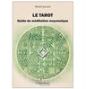 Le Tarot. Guide de méditation maçonnique