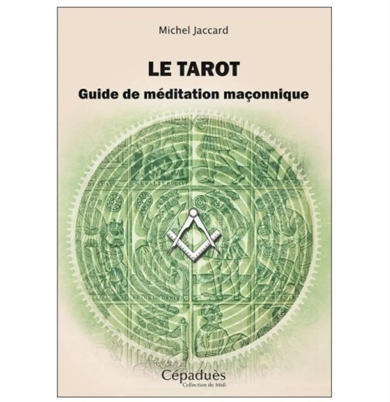 Le Tarot. Guide de méditation maçonnique - Nos Colonnes