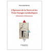 L’Épreuve de la Terre et les Trois Voyages symboliques. Inhumation et Renaissance
