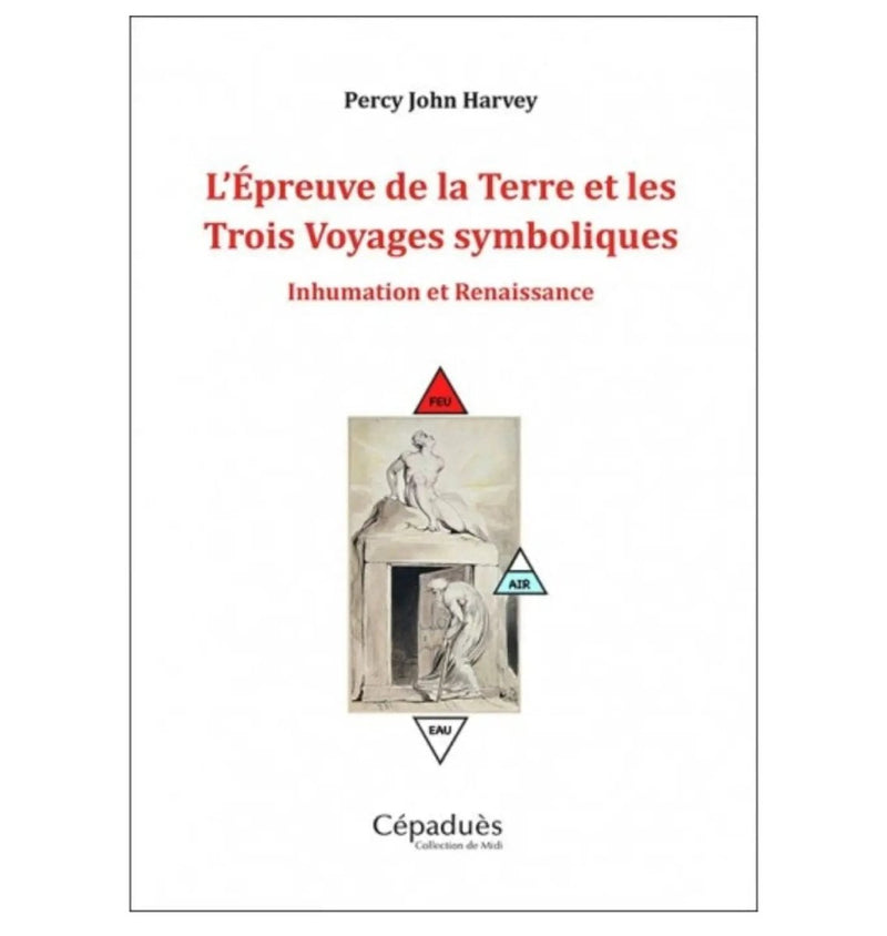 L’Épreuve de la Terre et les Trois Voyages symboliques. Inhumation et Renaissance - Nos Colonnes