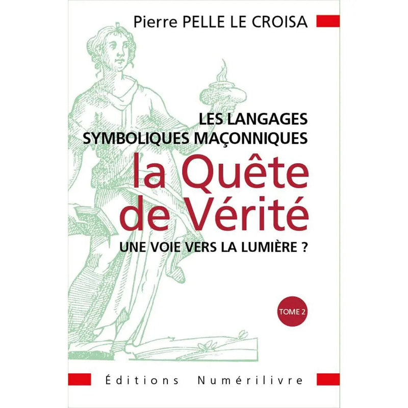 Les langages symboliques maçonniques - La Quête de Vérité - Tome 2 - Nos Colonnes