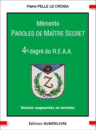 Mémento 4e degré REAA. Paroles de Maître Secret. Version enrichie et augmentée - Nos Colonnes