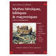 Mythes héroïques, bibliques & maçonniques- Sources et développements - Tome ?I
