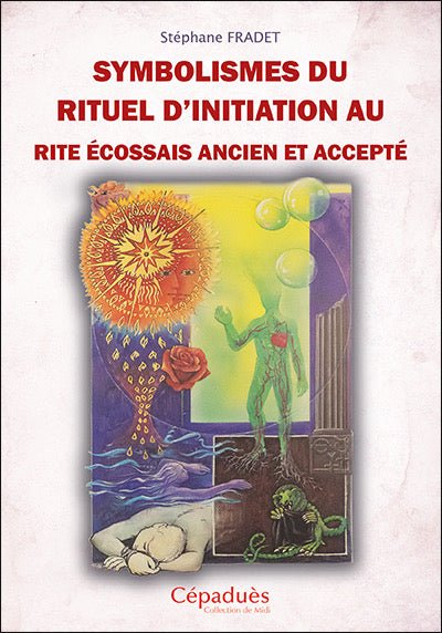 Symbolismes du rituel d’initiation au Rite Écossais Ancien Accepté - Nos Colonnes