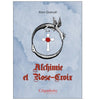 Alchimie et Rose-Croix livre maconnique Nos Colonnes - Boutique Maçonnique 