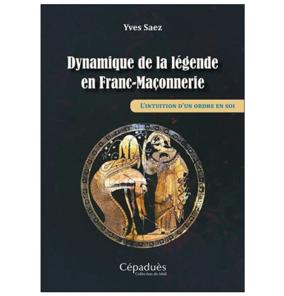 Dynamique de la légende en Franc-maçonnerie livre maconnique Nos Colonnes - Boutique Maçonnique 