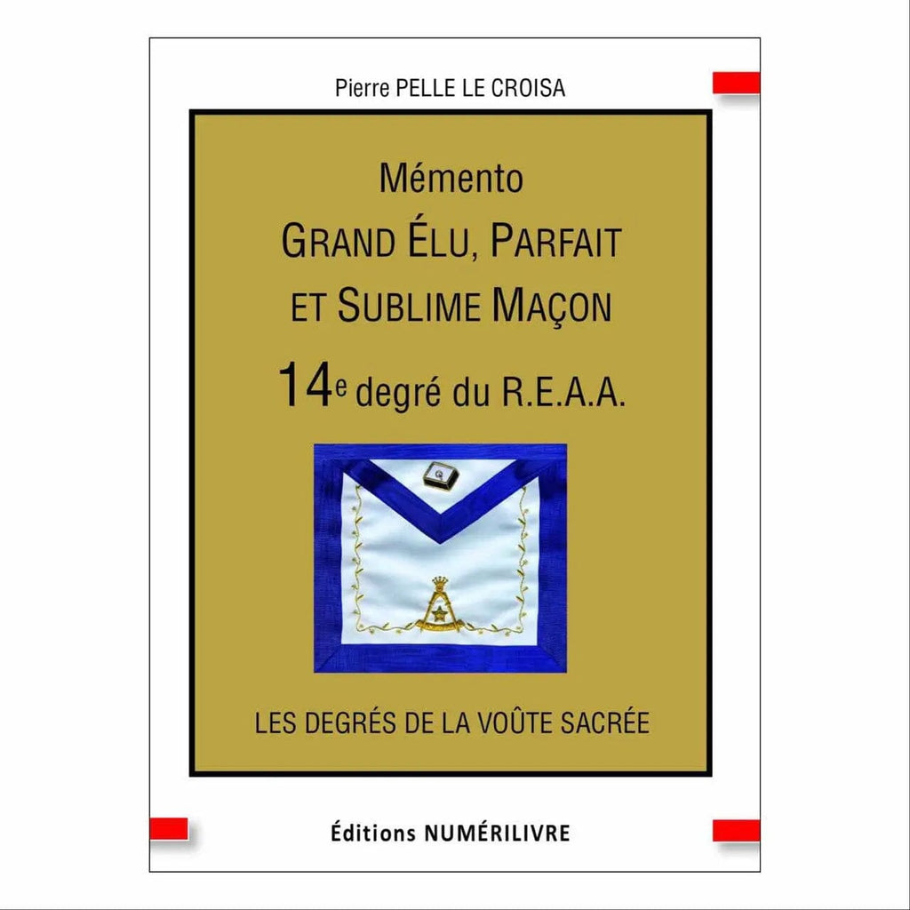 Mémento Grand Elu, Parfait et Sublime Maçon. 14e degré du REAA livre maconnique Nos Colonnes - Boutique Maçonnique 