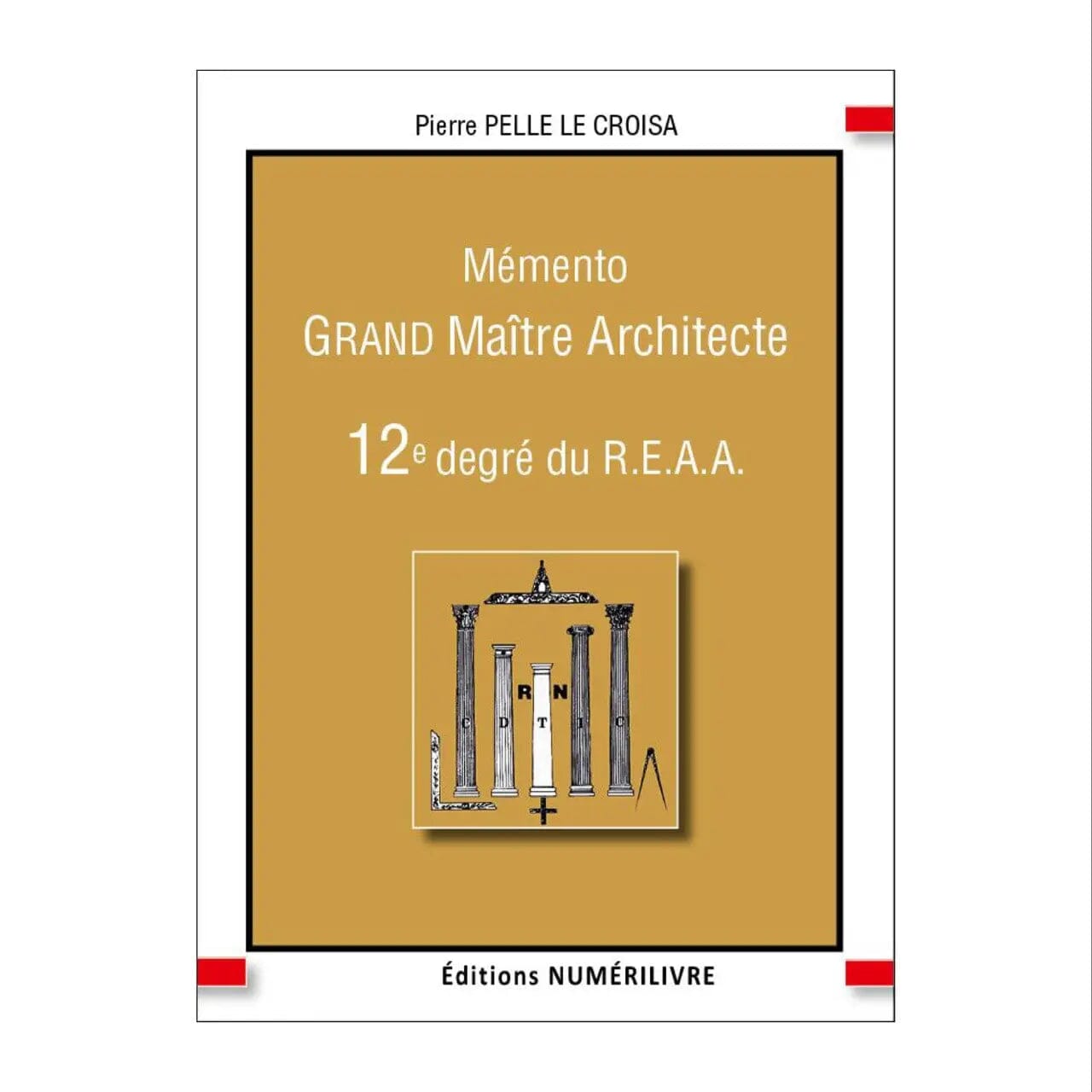 Mémento Grand Maître Architecte. 12e degré du REAA livre maconnique Nos Colonnes - Boutique Maçonnique 