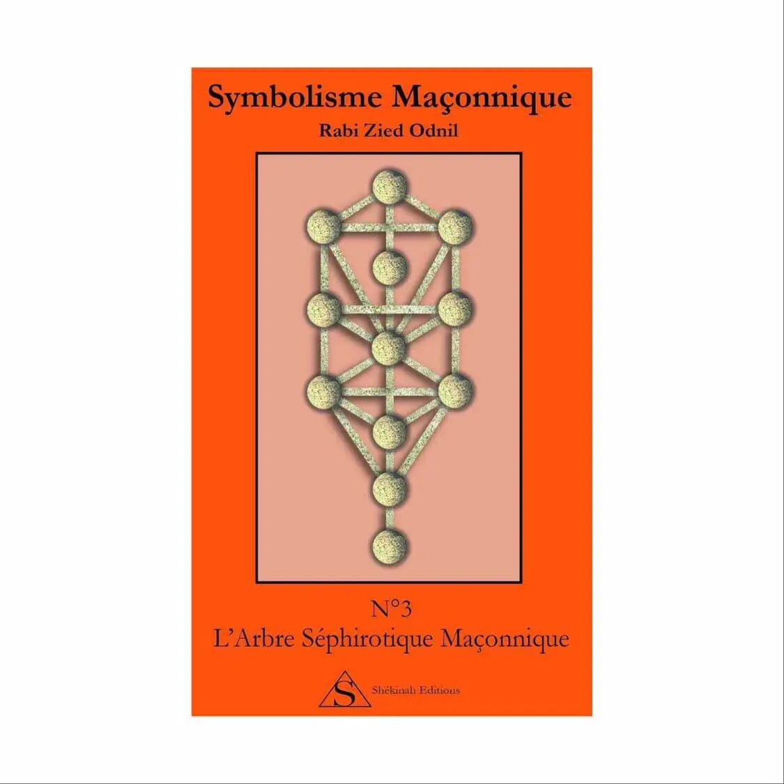 Symbolisme Maçonnique. Nº 3 L’Arbre Séphirotique Maçonnique livre maconnique Nos Colonnes - Boutique Maçonnique 