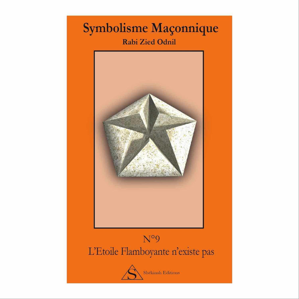 Symbolisme Maçonnique. Nº 9 L’Étoile Flamboyante n’existe pas livre maconnique Nos Colonnes - Boutique Maçonnique 
