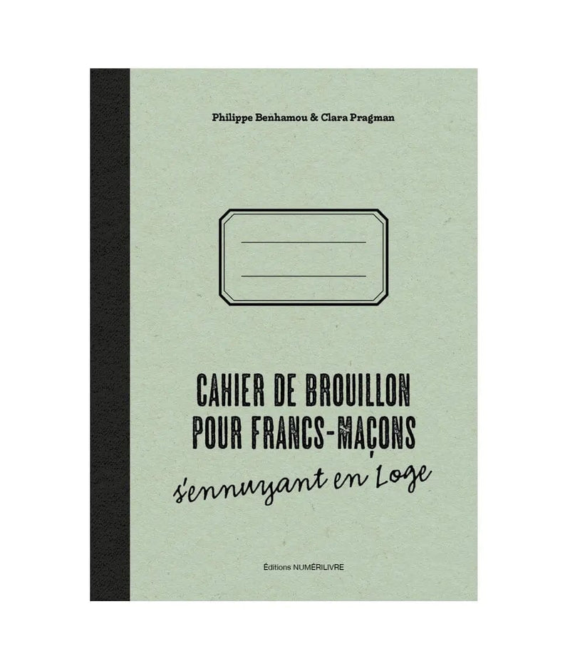 Cahier de brouillon pour Francs - maçons s'ennuyant en loge - Nos Colonnes