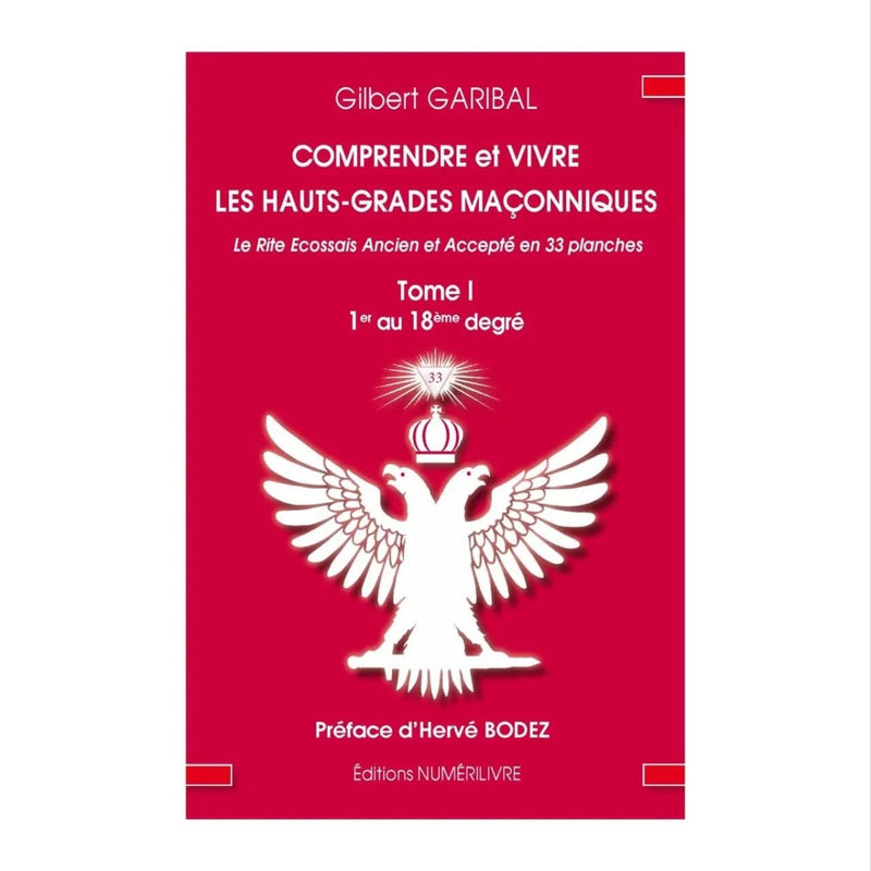 Comprendre et vivre les hauts grades maçonniques - Tome 1 - Nos Colonnes