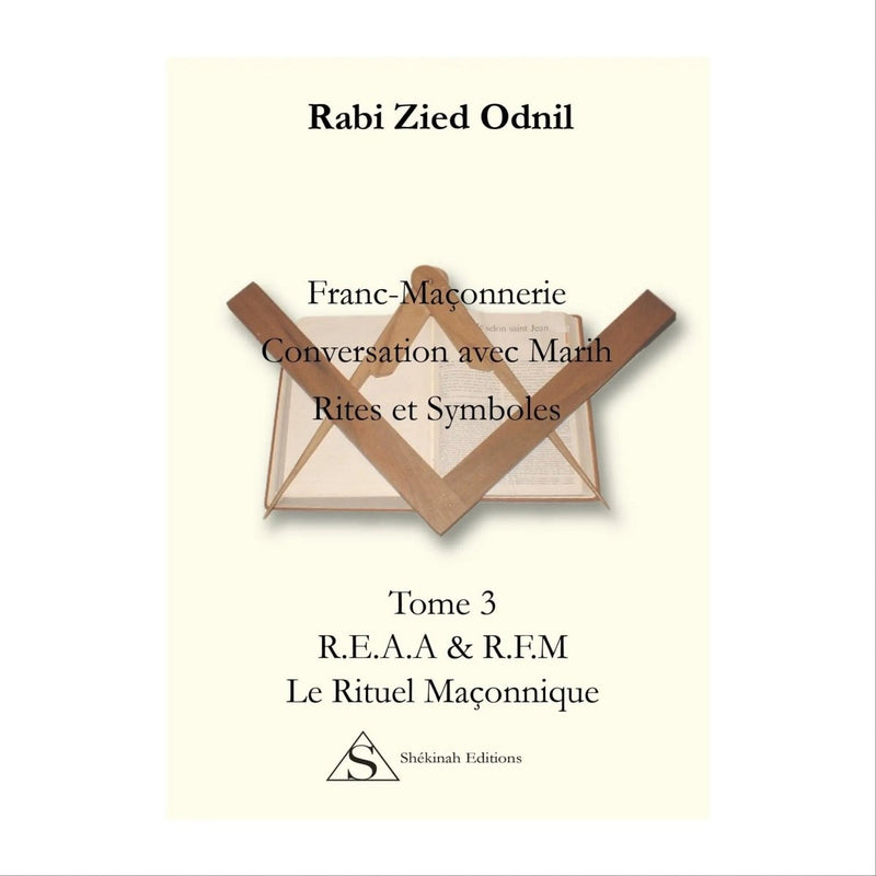 Conversation avec Marih. Rites et symboles Tome 3. REAA & RFM. Le rituel Maçonnique - Nos Colonnes