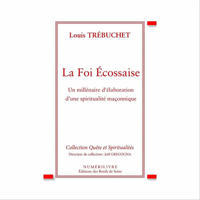 La Foi Écossaise. Un millénaire d'élaboration d'une spiritualité maçonnique - Nos Colonnes