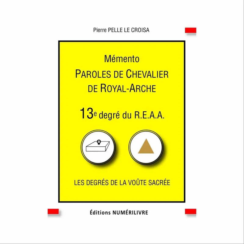 Mémento Paroles de Chevalier de Royal - Arche. 13e degré du REAA - Nos Colonnes
