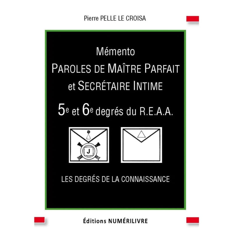 Mémento Paroles de Maître Parfait et Secrétaire Intime. 5e et 6e degrés du REAA - Nos Colonnes