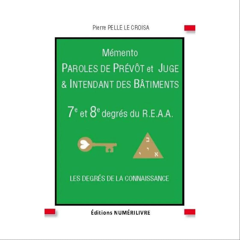 Mémento Paroles de Prévôt et Juge & Intendant des Bâtiments. 7e et 8e degrés du REAA - Nos Colonnes